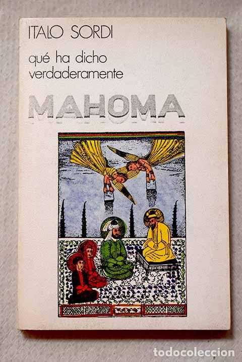 Libros: Qu&eacute; ha dicho verdaderamente Mahoma.- Sordi, Italo