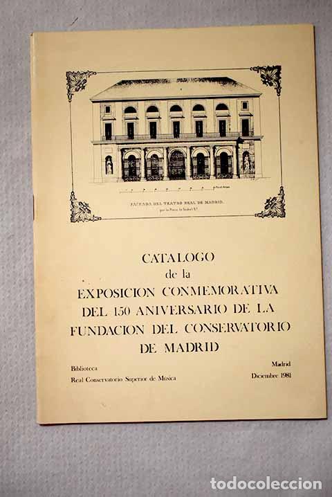 Libros: Cat&aacute;logo de la Exposici&oacute;n conmemorativa del 150 Aniversario de la Fundaci&oacute;n del Conservatorio ...