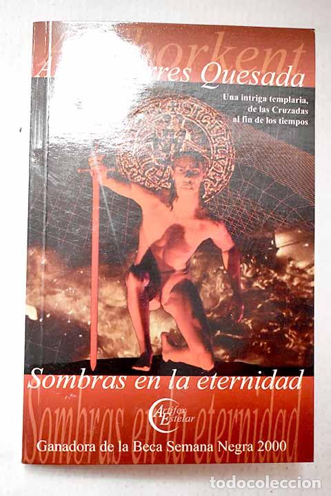 Libros: Sombras en la eternidad: una intriga templaria.- Torres Quesada, &Aacute;ngel