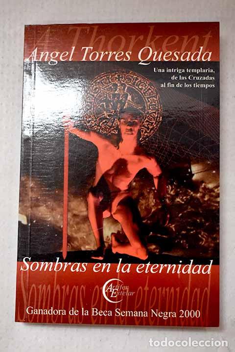 Libros: Sombras en la eternidad: una intriga templaria.- Torres Quesada, &Aacute;ngel