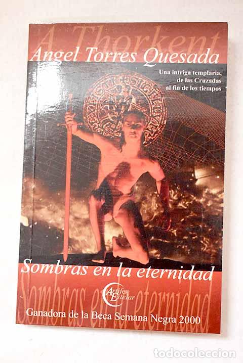 Libros: Sombras en la eternidad: una intriga templaria.- Torres Quesada, &Aacute;ngel