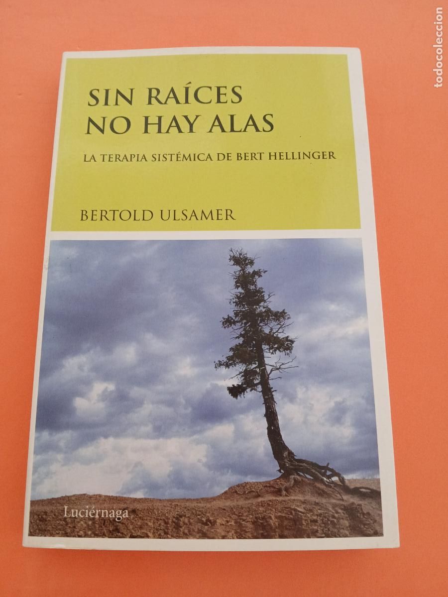 B&uuml;cher: SIN RAICES NO HAY ALAS, TERAPIA SISTEMICA DE BERT HELLINGER � NUEVA PSICOLOGIA - BERTOLD ULSAMER