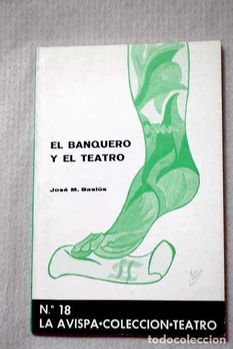 Libros: El Banquero y el teatro.- Bast&uacute;s M&aacute;rquez, Jos&eacute; Mar&iacute;a