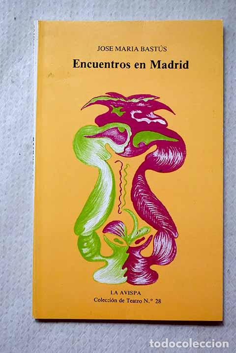 Libros: Encuentros en Madrid.- Bast&uacute;s M&aacute;rquez, Jos&eacute; Mar&iacute;a