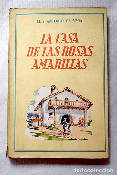 Libros: La casa de las rosas amarillas: seguida de Pirineo rom&aacute;ntico.- Vega, Luis Antonio de