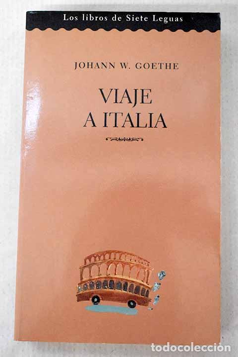 Libros: Viaje a Italia: Goethe, Johann Wolfgang von.- Goethe, Johann Wolfgang von