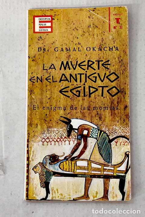Libros: La muerte en el antiguo Egipto.- Okacha, Gamal