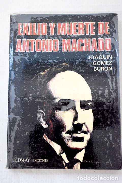 Livros em segunda m&atilde;o: Exilio y muerte de Antonio Machado.- G&oacute;mez Bur&oacute;n, Joaqu&iacute;n