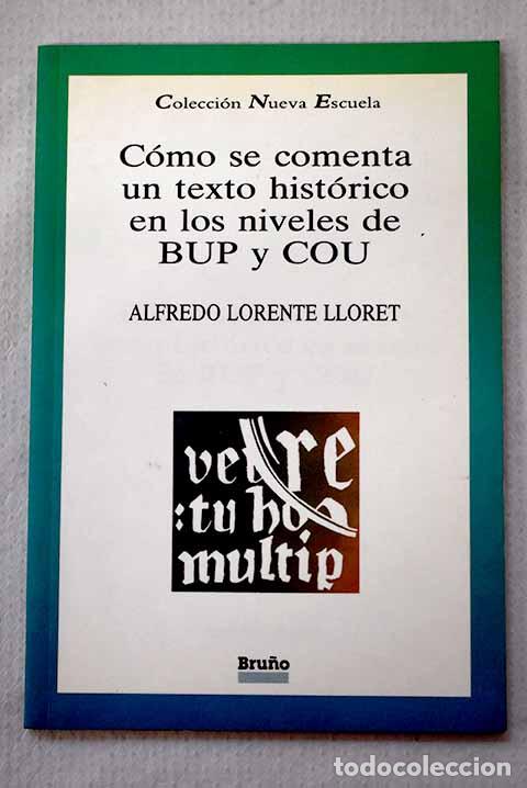 Livros em segunda m&atilde;o: C&oacute;mo se comenta un texto hist&oacute;rico en niveles de BUP y COU.- Lorente Lloret, Alfredo