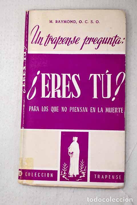 Livros em segunda m&atilde;o: Un trapense pregunta: &iquest;eres t&uacute;?: (para los que no piensan en la muerte).- Raymond, M.