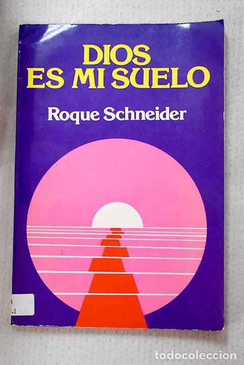 Livros em segunda m&atilde;o: Dios es mi suelo: Schneider, Roque.- Schneider, Roque