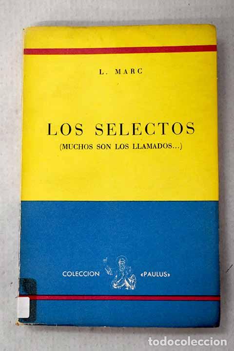 Livros em segunda m&atilde;o: Los selectos Muchos son los llamados .- Marc, L.