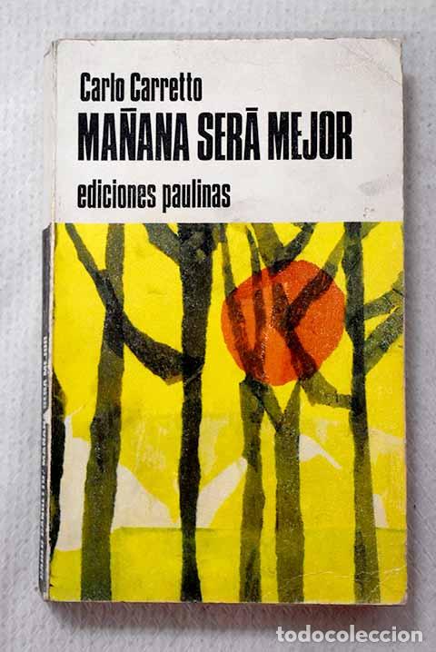Libros: Ma&ntilde;ana ser&aacute; mejor: Carretto, Carlos.- Carretto, Carlos