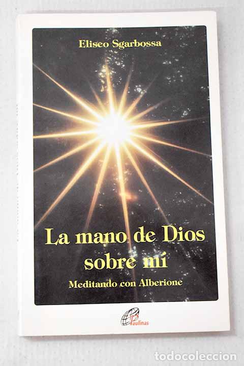Libros: La mano de Dios sobre m&iacute;: meditando con Alberione.- Sgarbossa, Eliseo