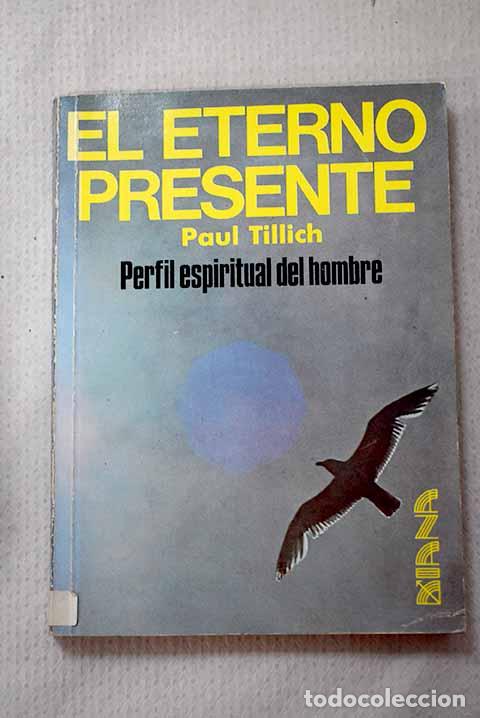 Libros: El eterno presente: Tillich, Paul.- Tillich, Paul