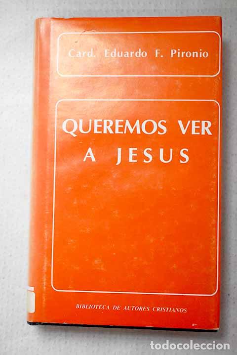Libros: Queremos ver a Jes&uacute;s: (Retiro en el Vaticano, 1984).- Eduardo Pironio