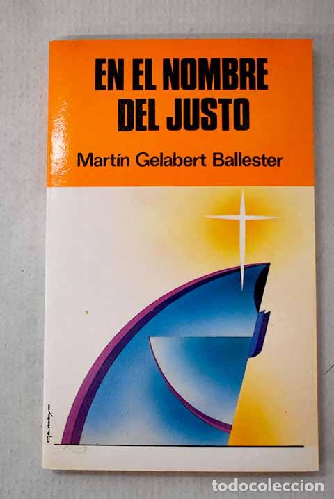 Libros: En el nombre del justo.- Gelabert Ballester, Mart&iacute;n