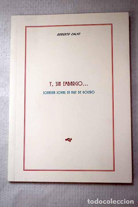 B&uuml;cher: Y, sin embargo--: sonatina jovial en aire de bolero : (1995-1997).- Calvo, Roberto