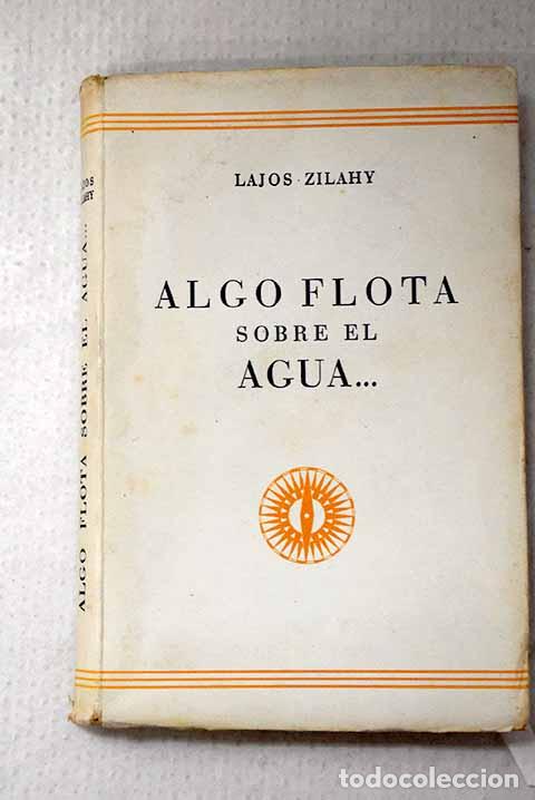 Livros em segunda m&atilde;o: Algo flota sobre el agua.- Zilahy, Lajos