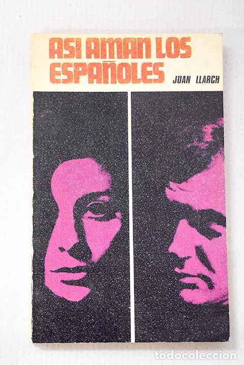 Livros em segunda m&atilde;o: As&iacute; aman los espa&ntilde;oles.- Llarch, Joan