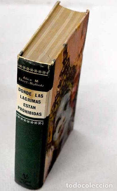 Livros em segunda m&atilde;o: Donde las l&aacute;grimas est&aacute;n prohibidas.- Ekert-Rotholz, Alice Maria
