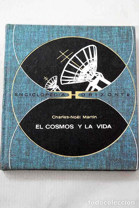 Libros: El cosmos y la vida: Mart&iacute;n, Charles-Noel.- Mart&iacute;n, Charles-Noel