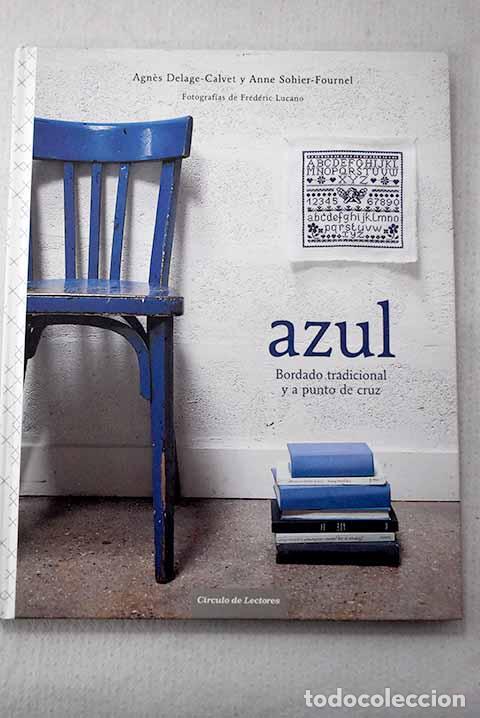 Libros: Azul: bordado tradicional y a punto de cruz.- Delage-Calvet, Agnes