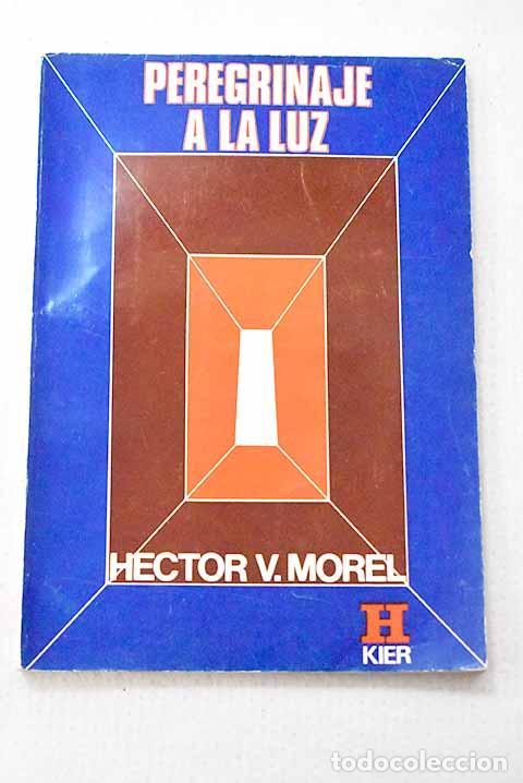 Libros: Peregrinaje a la luz.- Morel, H&eacute;ctor Vicente