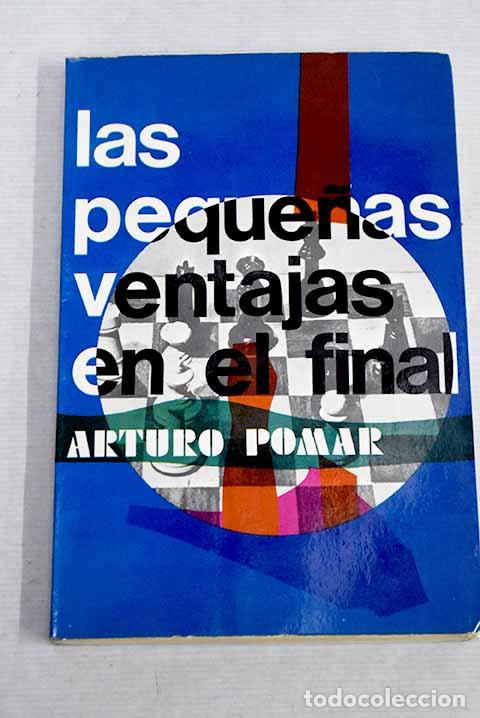 Libros: Las peque&ntilde;as ventajas en el final.- Pomar, Arturo