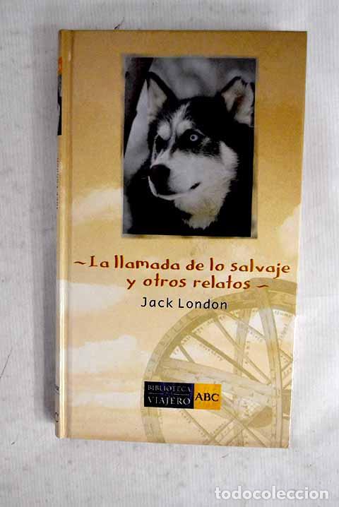 Livres: La llamada de lo salvaje y otros relatos.- London, Jack