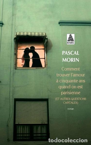 Libros: Comment trouver l'amour &agrave; cinquante ans quand on est parisienne- 9782330051198