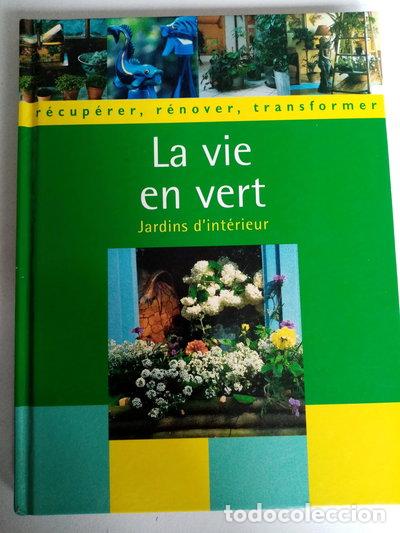 Libros: La vie en vert, Jardins d'int&eacute;rieur- 9782744131745