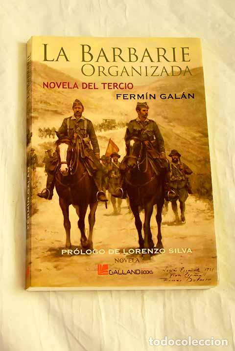 Libros: La barbarie organizada: novela del tercio.- Gal&aacute;n, Ferm&iacute;n