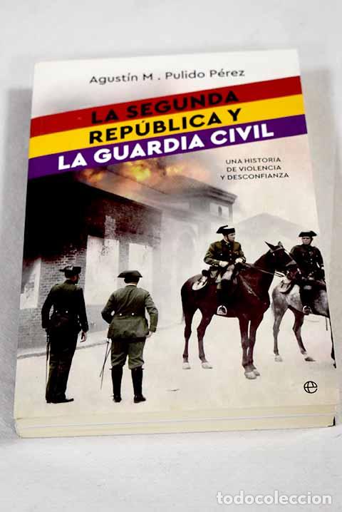 Libros: La Segunda Rep&uacute;blica y la Guardia Civil: una historia de violencia y desconfianza