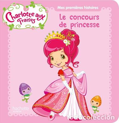 Libros: Charlotte aux Fraises: Le concours de princesse- 9782013992114