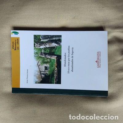 Libros: Abandonados: 10 eco-rutas por los pueblos abandonados de Segovia- 9788492432295