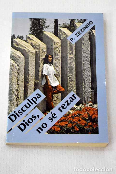 Libros: Disculpa Dios, no s&eacute; rezar.- Zezinho