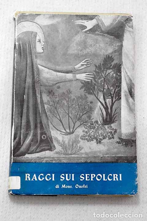 Libros: Raggi sui sepolcri: Onofri, Michele.- Onofri, Michele