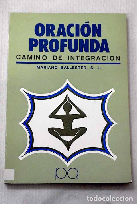 Libros: Oraci&oacute;n profunda: camino de integraci&oacute;n.- Ballester, Mariano