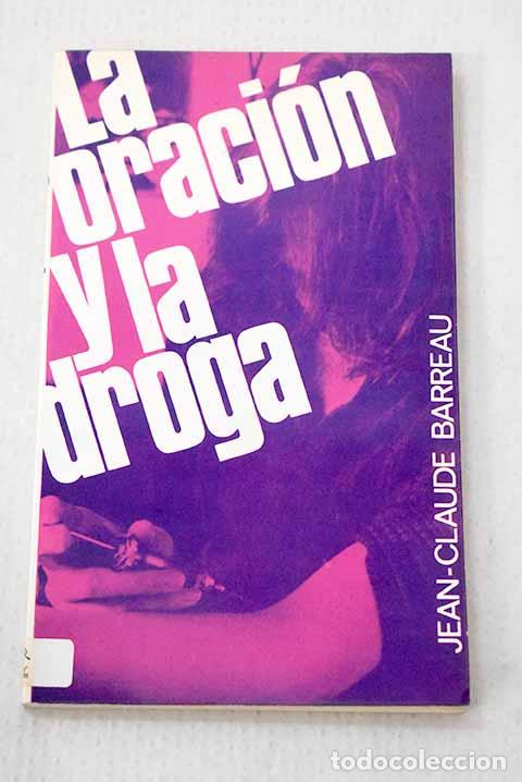 Libros: La oraci&oacute;n y la droga.- Barreau, Jean-Claude