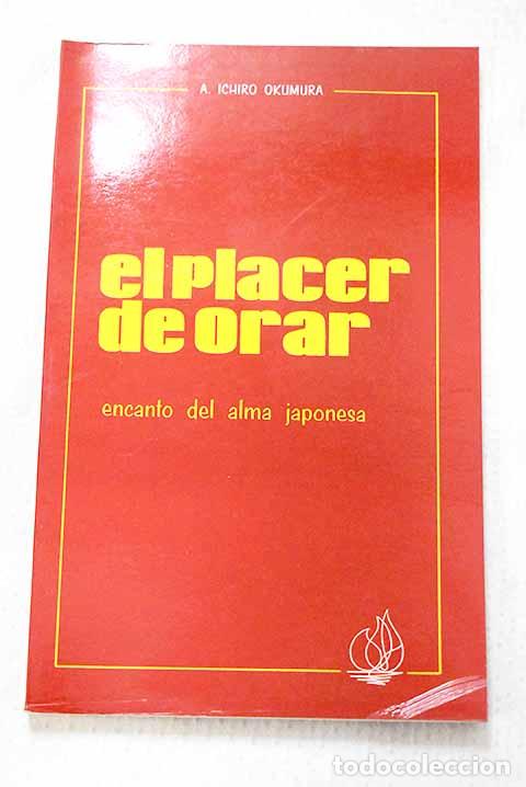 Libros: El Placer de orar: encanto del alma japonesa.- Okumura, A. Ichiro