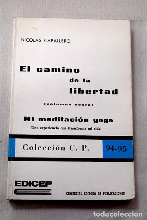 books: El camino de la libertad, Tomo VI.- Caballero, Nicol&aacute;s
