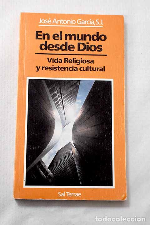 books: En el mundo desde Dios: vida religiosa y resistencia cultural.- Garc&iacute;a, Jos&eacute; Antonio