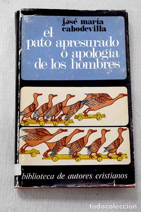 books: El pato apresurado o Apologia de los hombres.- Cabodevilla, Jos&eacute; Mar&iacute;a