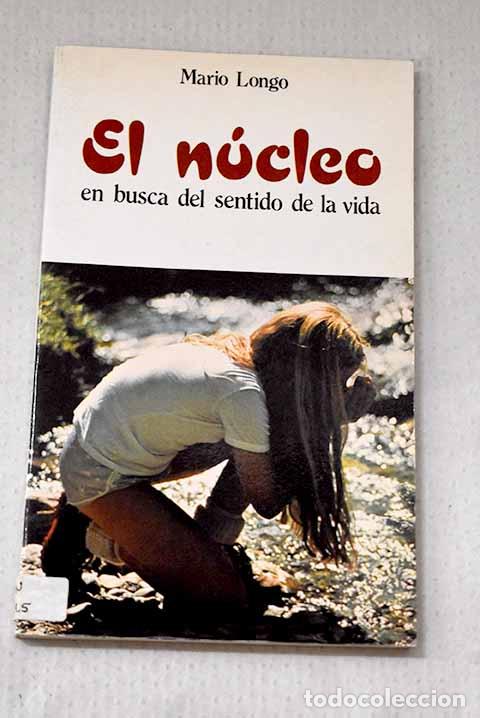 Livros em segunda m&atilde;o: El n&uacute;cleo: en busca del sentido de la vida.- Longo, Mario
