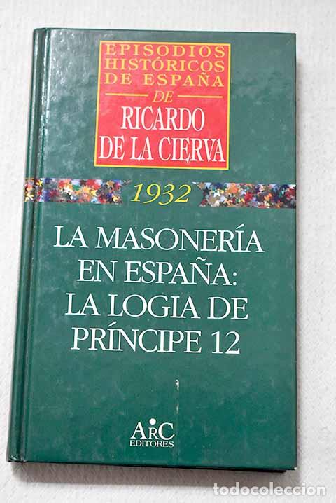 Livros em segunda m&atilde;o: La masoner&iacute;a en Espa&ntilde;a: la logia de Pr&iacute;ncipe 12.- Cierva, Ricardo de la