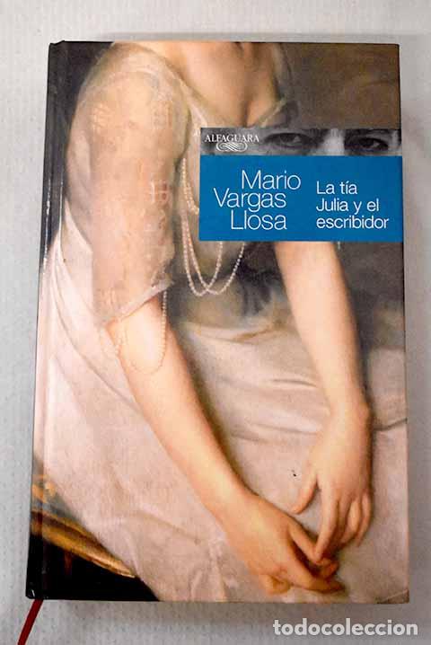 Livres: La t&iacute;a Julia y el escribidor.- Vargas Llosa, Mario