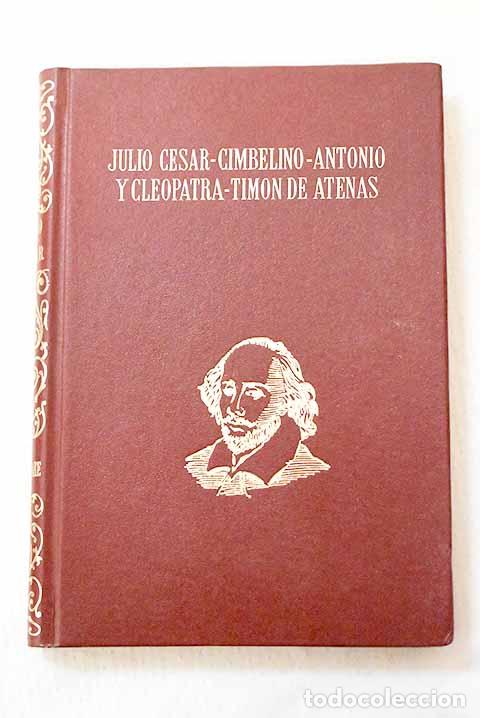 B&uuml;cher: Julio C&eacute;sar ; Cimbelino ; Antonio y Cleopatra ; Tim&oacute;n de Atenas.- Shakespeare, William