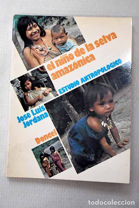 Libros: El ni&ntilde;o de la selva amaz&oacute;nica: estudio antropol&oacute;gico.- Jordana Laguna, Jos&eacute; Luis