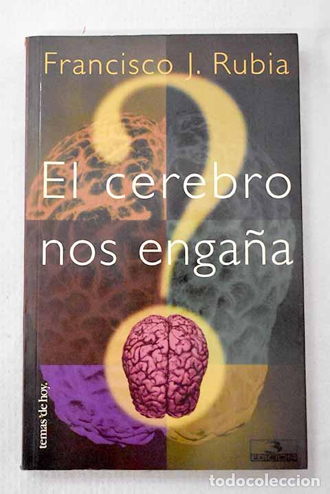 Libros: El cerebro nos enga&ntilde;a.- Rubia Vila, Francisco Jos&eacute;